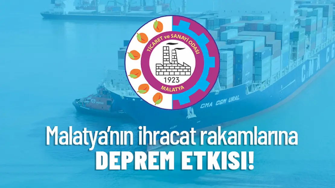 Malatya'nın ihracat rakamlarına deprem etkisi!