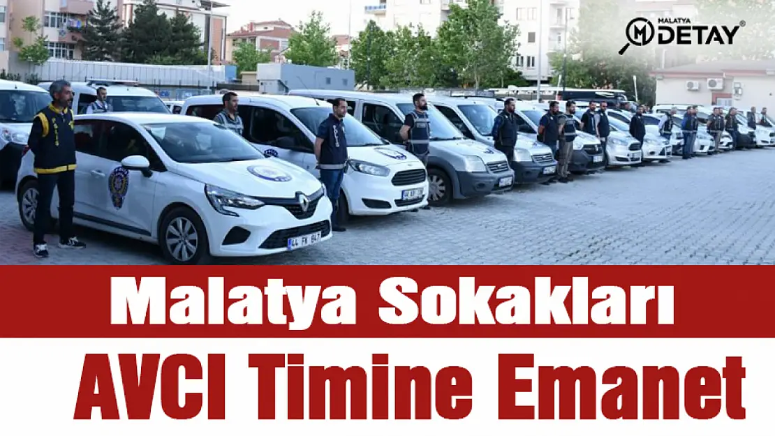 Malatya Sokakları AVCI Timine Emanet