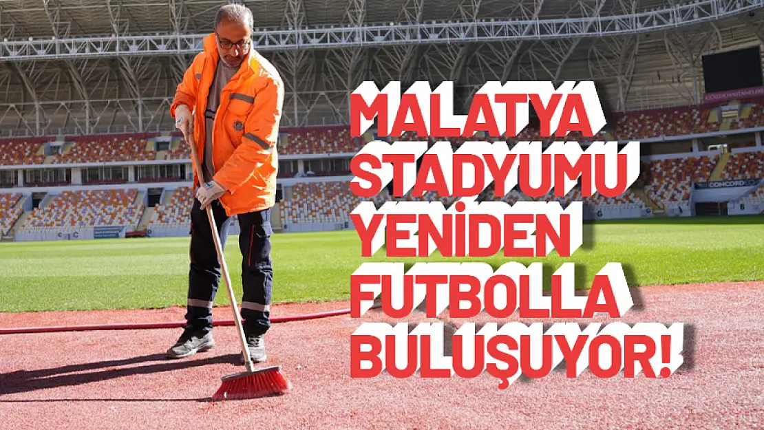 Malatya Stadyumu Yeniden Futbolla Buluşuyor!