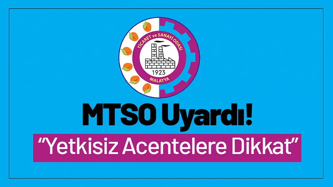 Malatya TSO Uyardı! 'Yetkisiz Acentelere Dikkat'