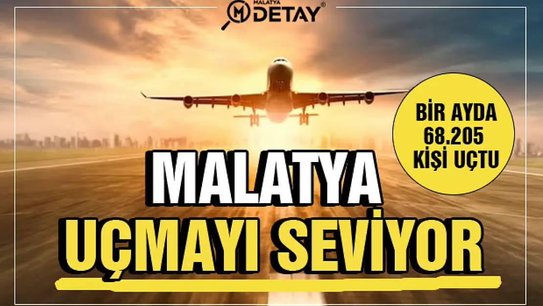 Malatya Uçmayı Seviyor Ağustos'ta  68.205 kişi Uçtu...