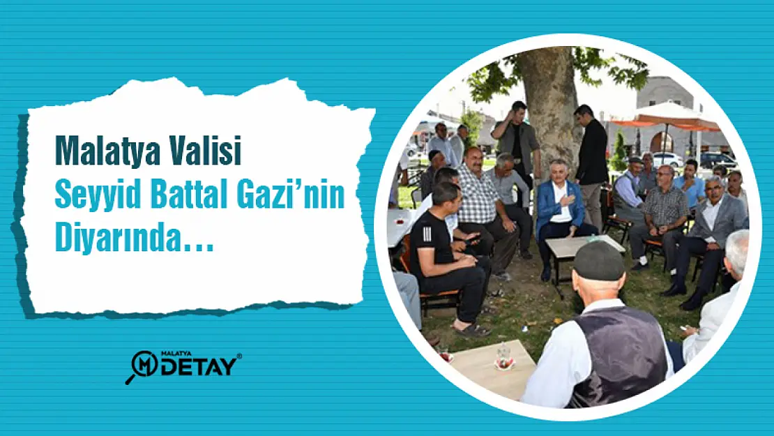 Malatya Valisi Yazıcı Seyyid Battalgazi'nin Diyarında…