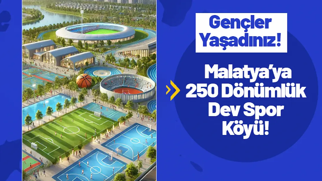 Malatya'ya 250 Dönümlük Dev Spor Köyü!