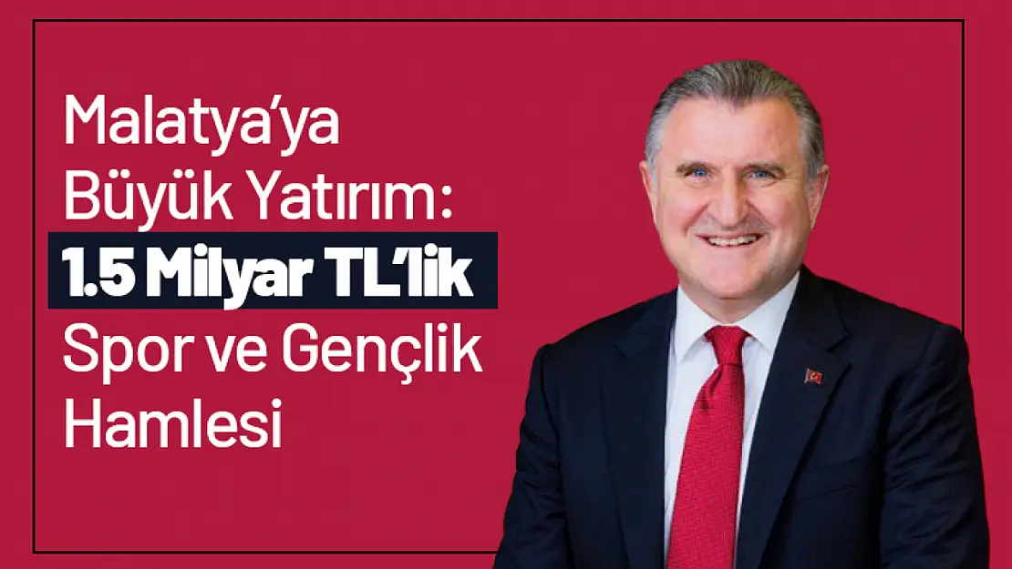 Malatya'ya Büyük Yatırım: 1.5 Milyar TL'lik Spor ve Gençlik Hamlesi