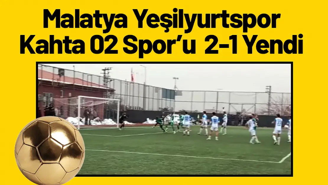 Malatya Yeşilyurtspor 2-1 Kahta 02 Spor: Kritik Galibiyet