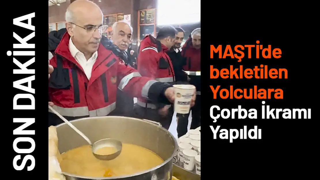 MAŞTİ'de bekletilen Yolculara Çorba İkramı Yapıldı