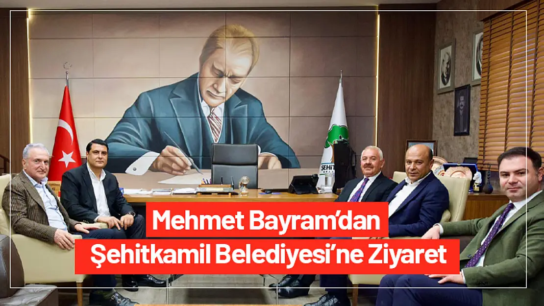 Mehmet Bayram'dan Şehitkamil Belediyesi'ne Ziyaret