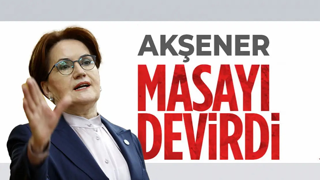 Meral Akşener 6'lı masadan ayrıldı.