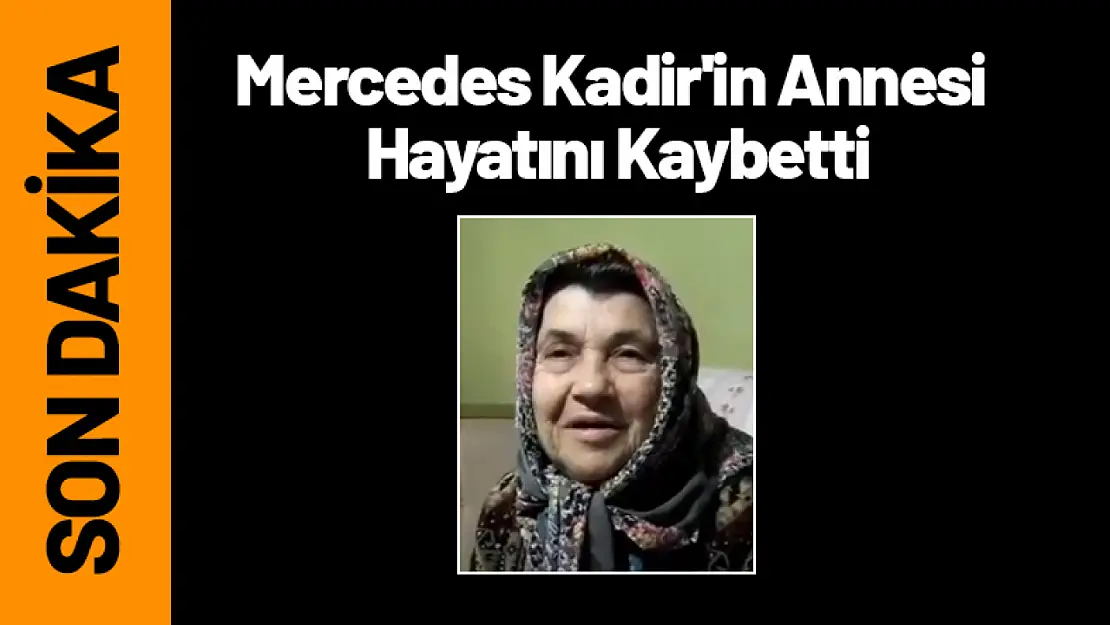 Mercedes Kadir'in Annesi Sıddı Zeynep Kaydı Hayatını Kaybetti