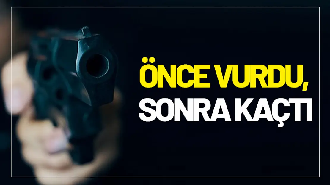 Önce vurdu, sonra kaçtı...