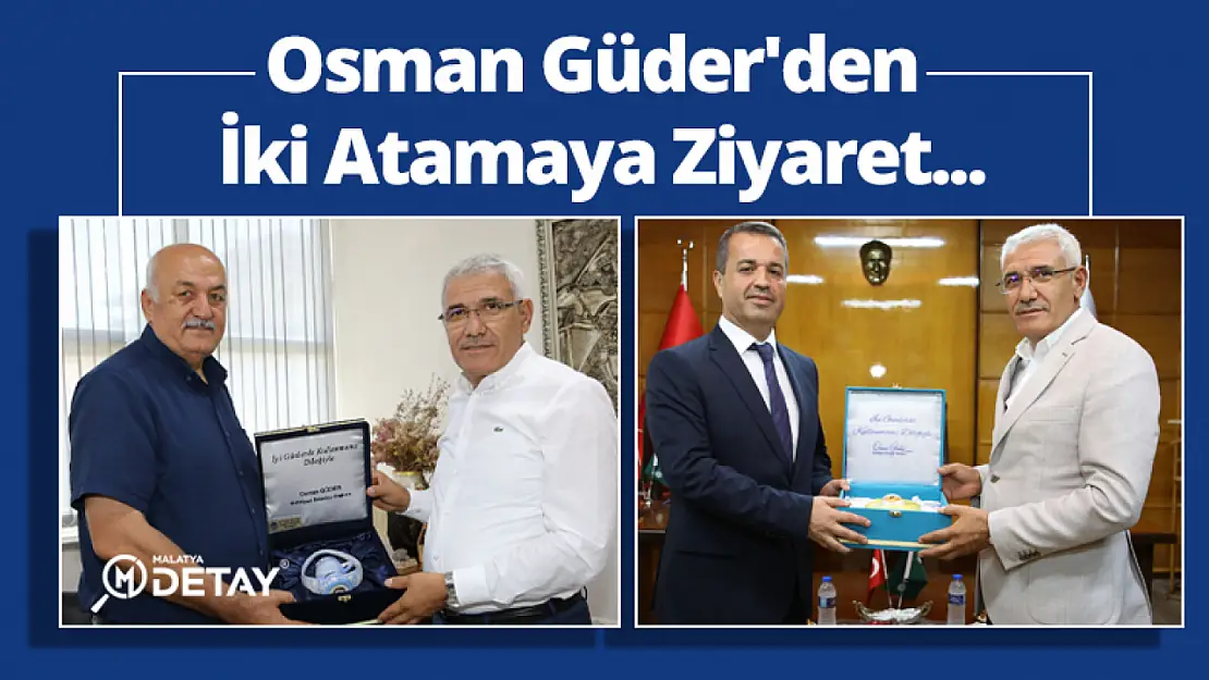 Osman Güder'den İki Atamaya Ziyaret...