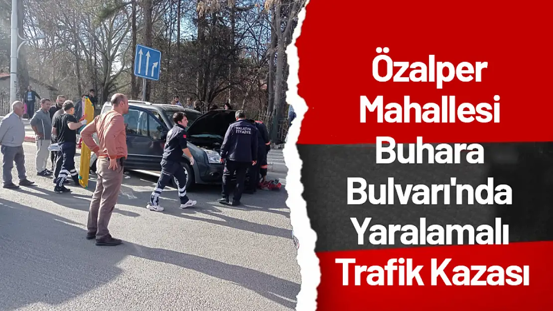 Özalper Mahallesi Buhara Bulvarı'nda Yaralamalı Trafik Kazası