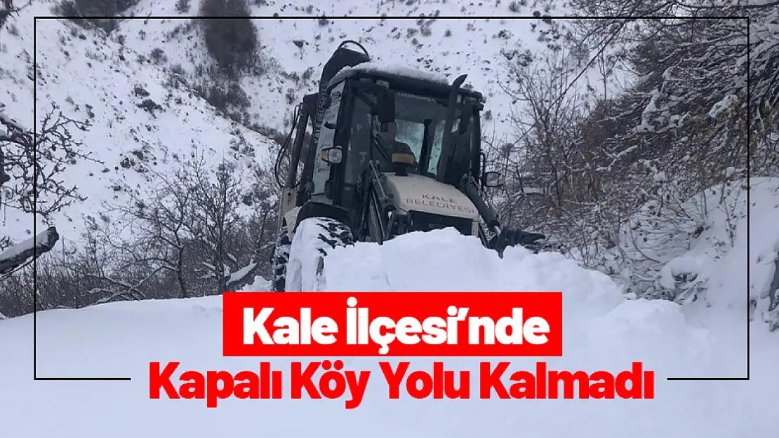 Özbay: 'Kale İlçesi'nde Kapalı Köy Yolu Kalmadı'