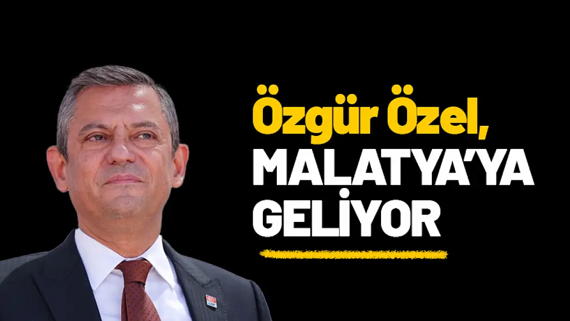 Özgür Özel, Bugün Malatya'ya Geliyor. 