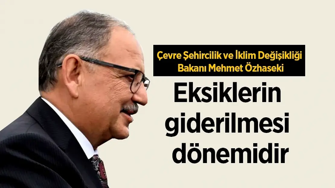 Özhaseki: Eksiklerin giderilmesi dönemidir