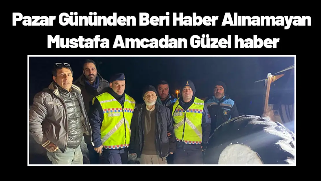 Pazar Gününden Beri Haber Alınamayan Mustafa Amca'dan Güzel haber