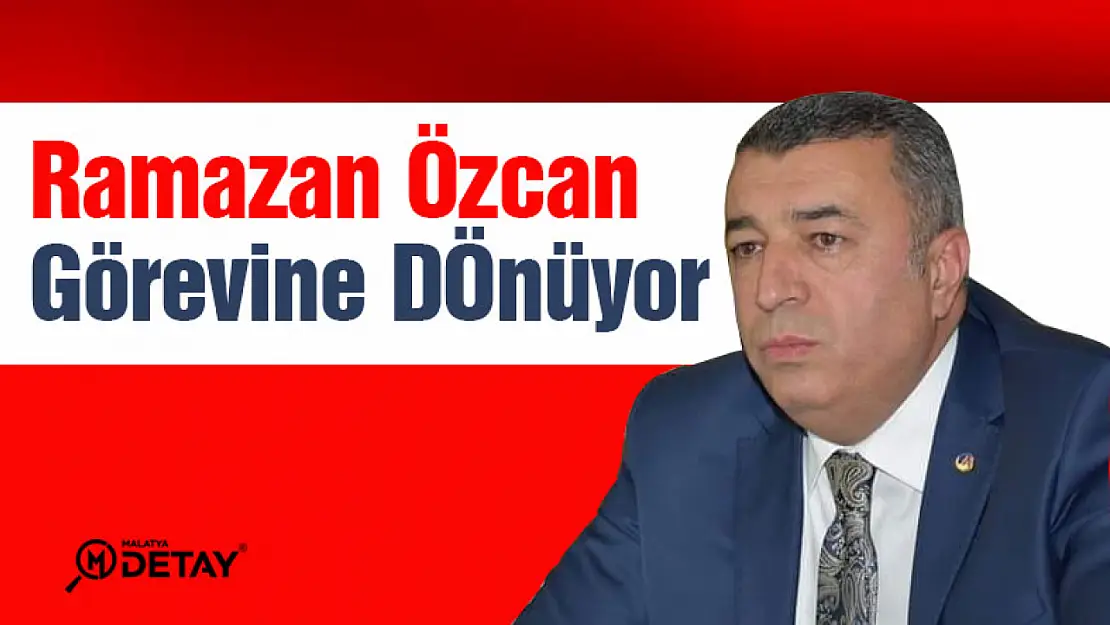 Ramazan Özcan Görevine Dönüyor