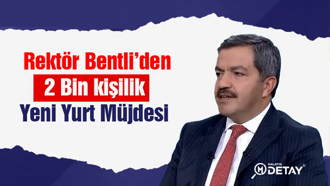 Rektör Bentli'den 2 Bin Kişilik Yurt Müjdesi