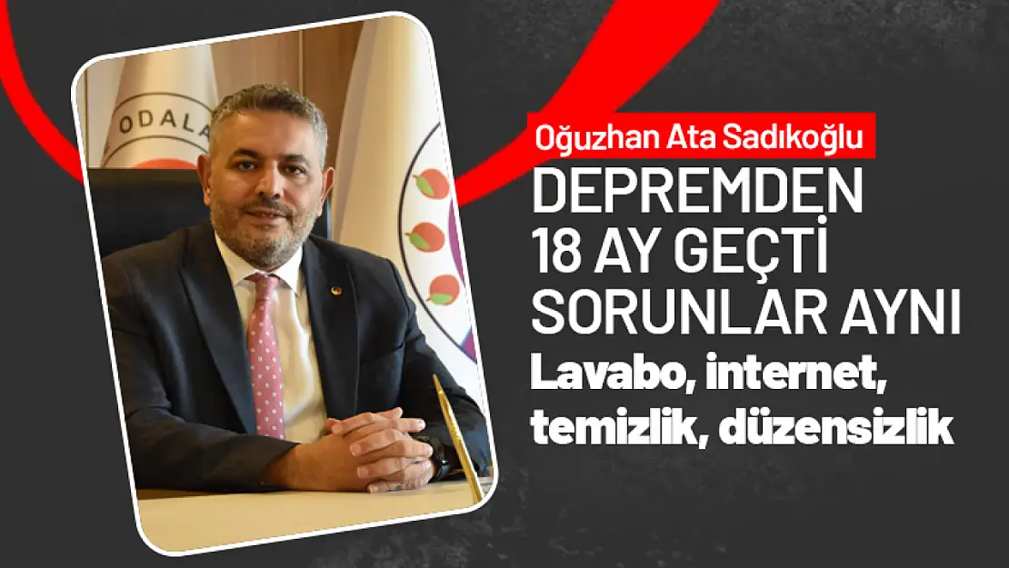 Sadıkoğlu: 'Depremden 18 ay geçti sorunlar hep aynı'