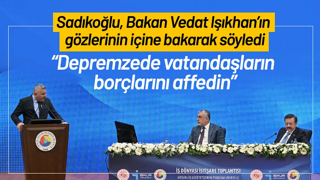 Sadıkoğlu: 'Depremzede vatandaşların borçlarını affedin'