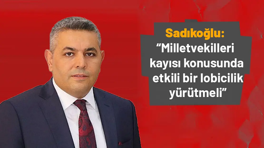 Sadıkoğlu: 'Milletvekilleri kayısı konusunda etkili bir lobicilik yürütmeli'