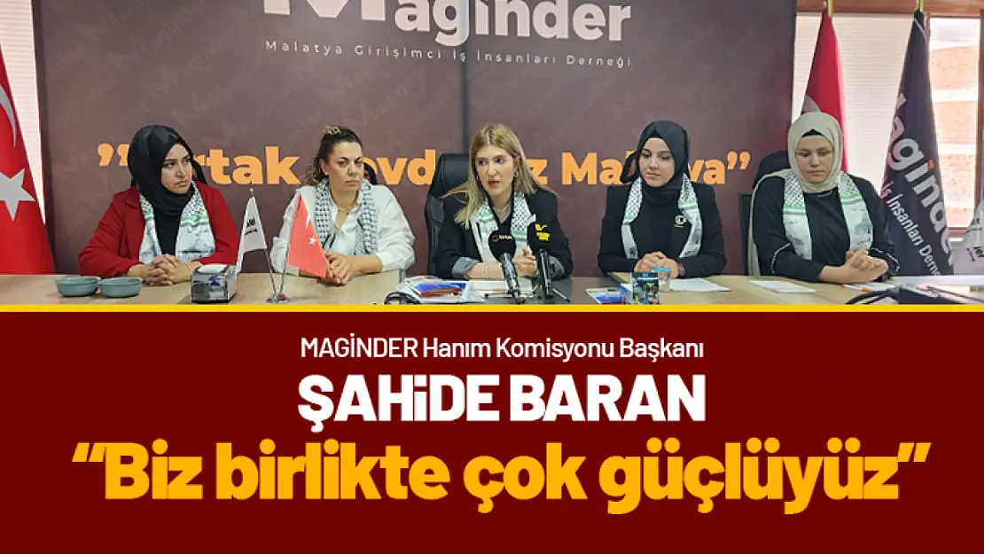 Şahide Baran : 'Biz birlikte çok güçlüyüz'