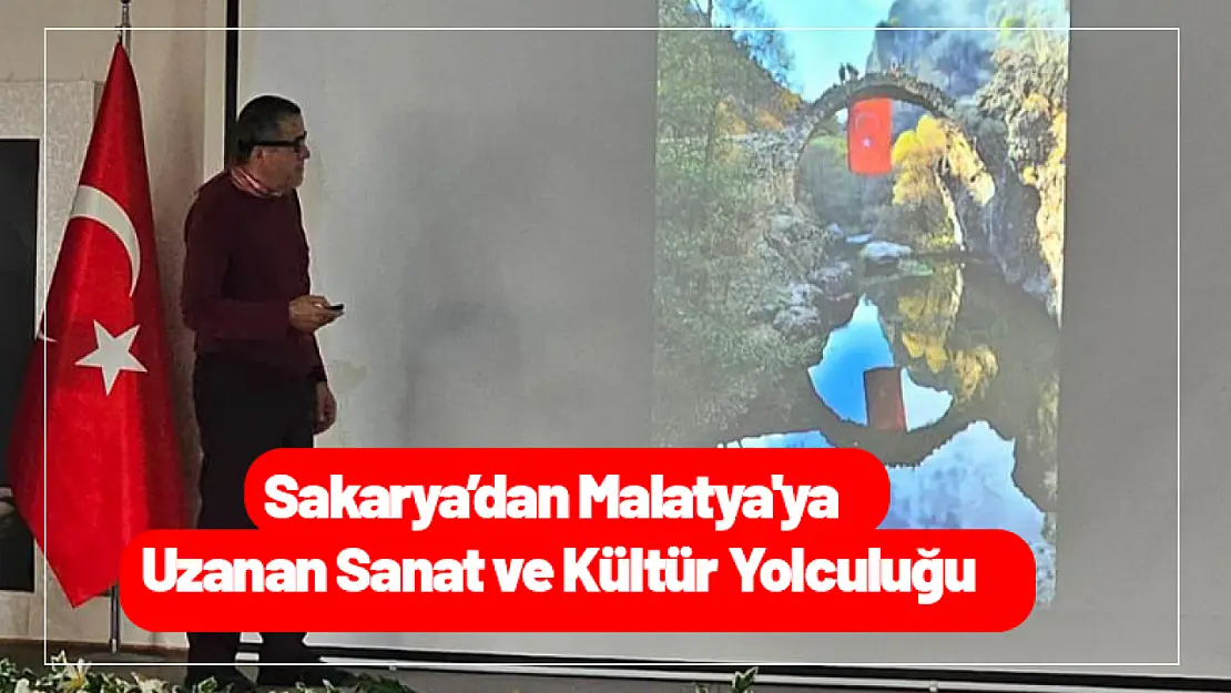 Sakarya Üniversitesi'nde Malatya'ya Uzanan Sanat ve Kültür Yolculuğu