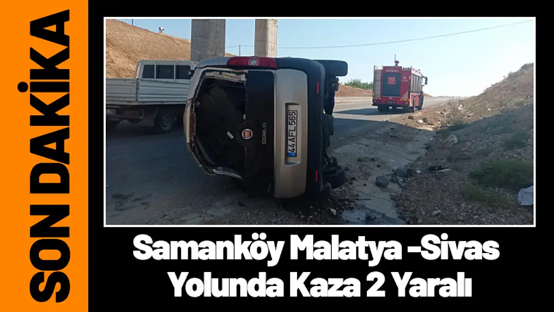 Samanköy Malatya-Sivas Yolunda Kaza 2 Yaralı