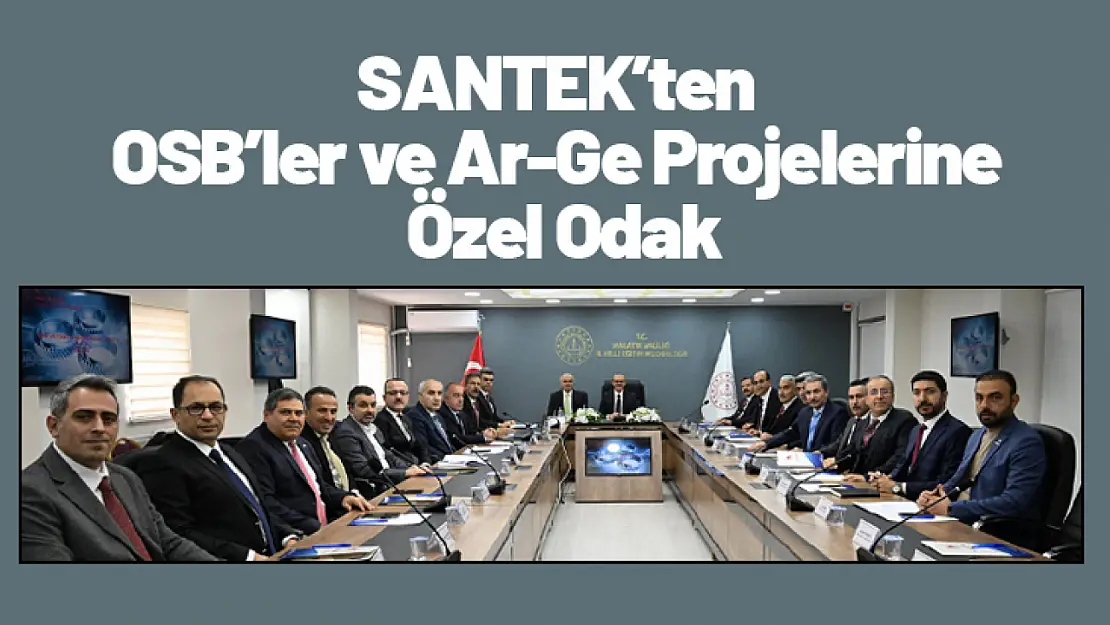 SANTEK'ten OSB'ler ve Ar-Ge Projelerine Özel Odak