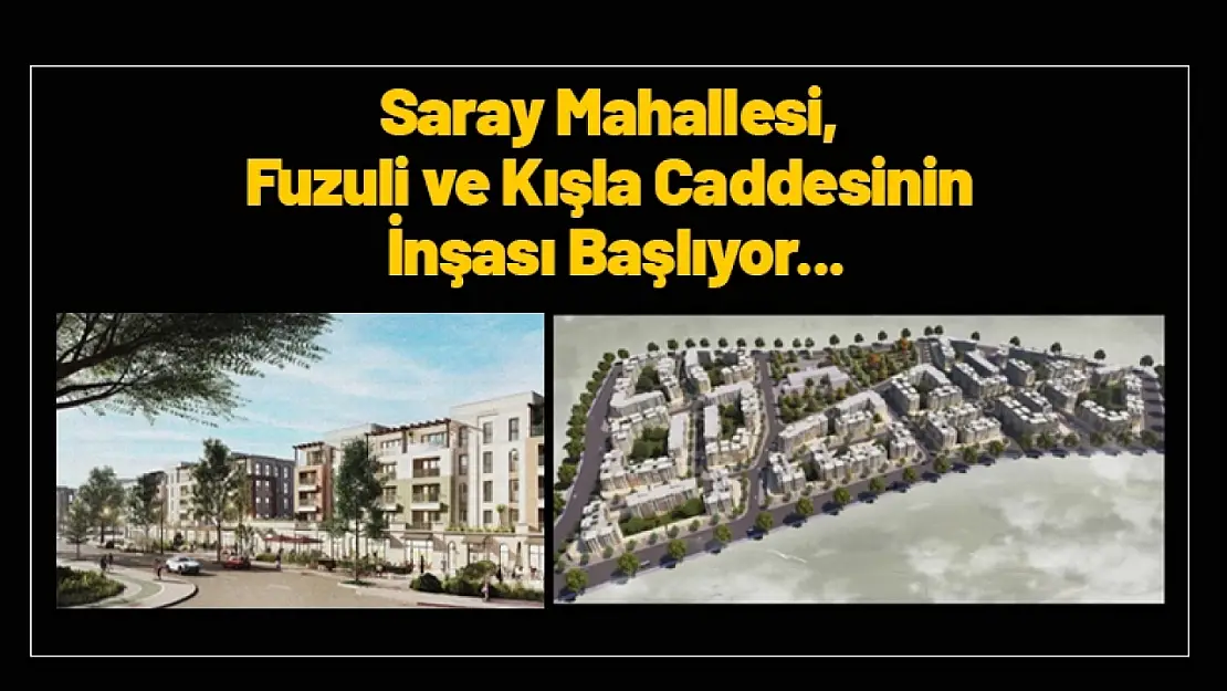 Saray Mahallesi, Fuzuli ve Kışla Caddesinin İnşası Başlıyor...