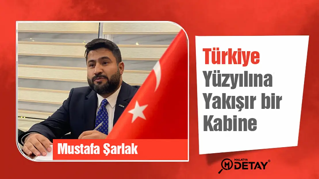 Şarlak: Türkiye Yüzyılına yakışır bir kabine