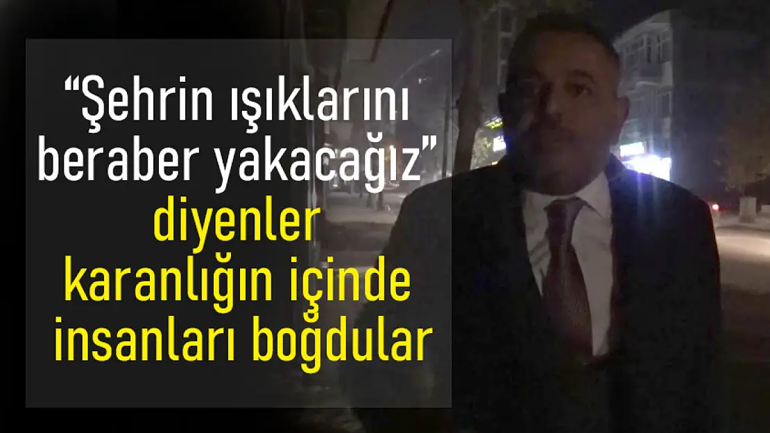 'Şehrin ışıklarını beraber yakacağız 'diyenler karanlığın içinde insanları boğdular