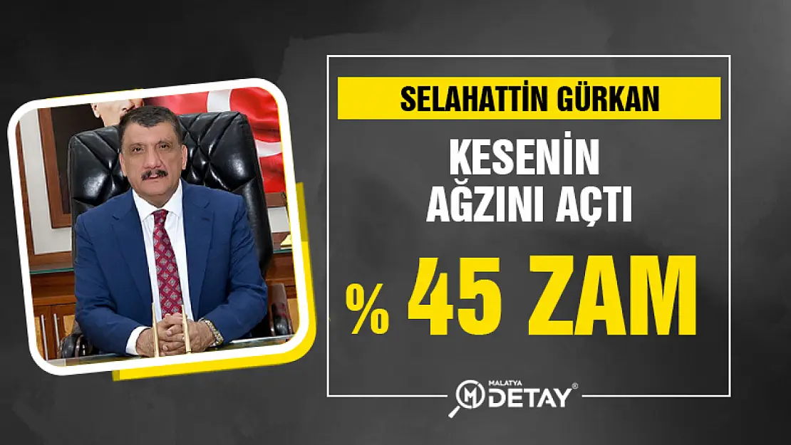 Selahattin Gürkan kesenin ağzını açtı. Yüzde 45 Zam