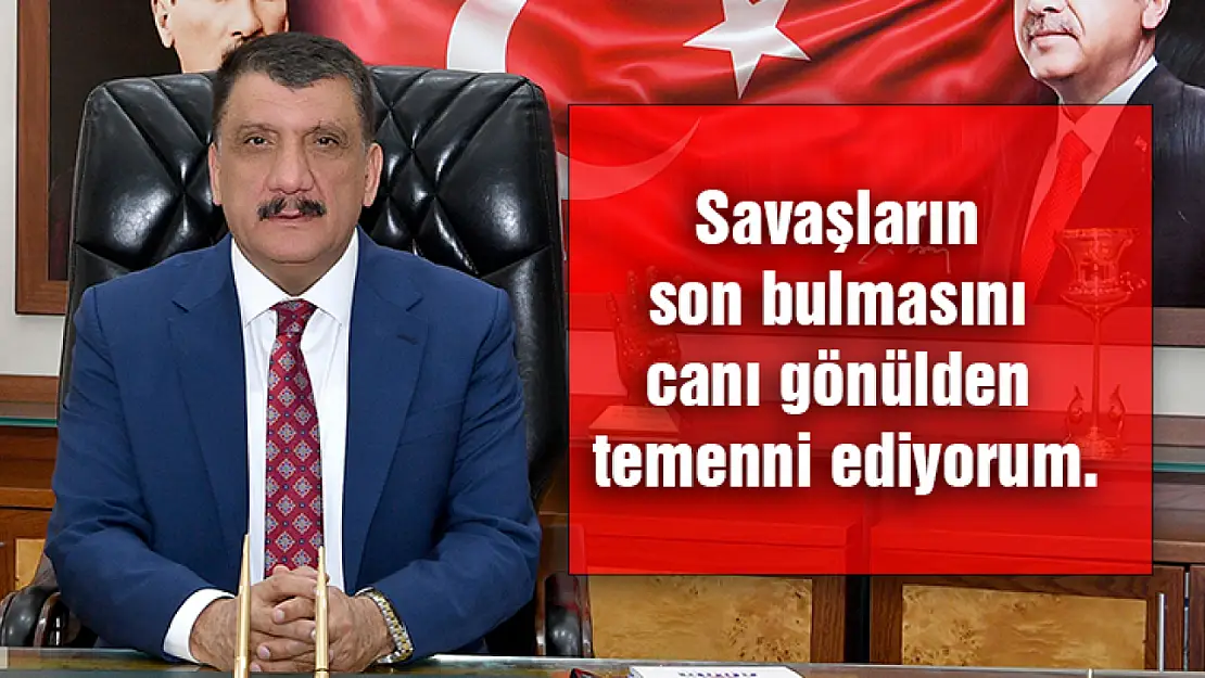 Selahattin Gürkan : Savaşların  son bulmasını  canı gönülden  temenni ediyorum.