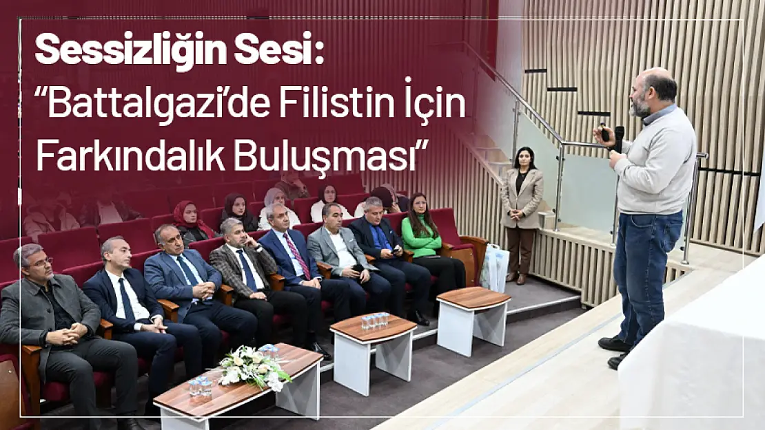 Sessizliğin Sesi: 'Battalgazi'de Filistin İçin Farkındalık Buluşması'