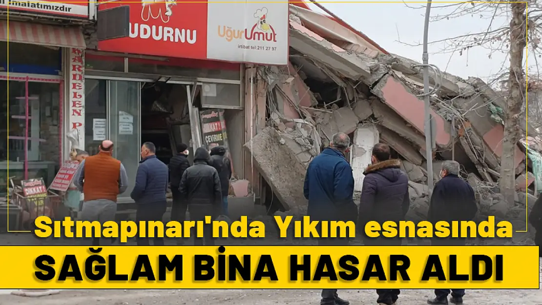 Sıtmapınarı'nda yıkım esnasında sağlam bina hasar aldı