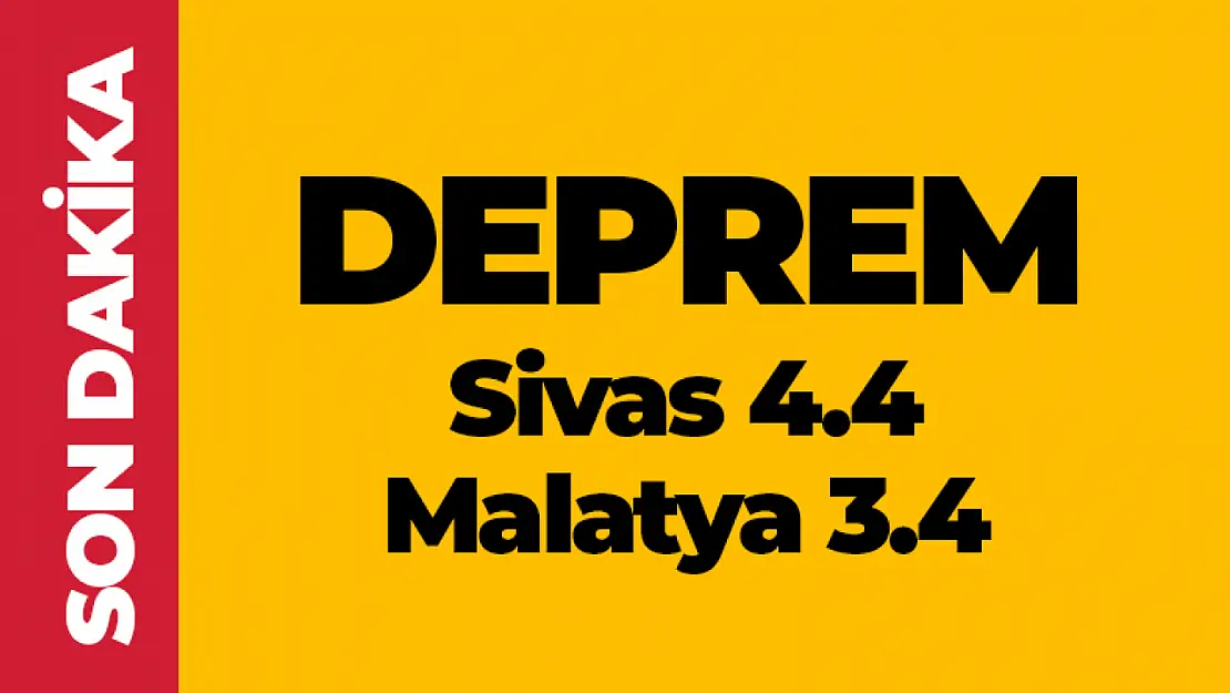 Sivas ve Malatya'da Deprem