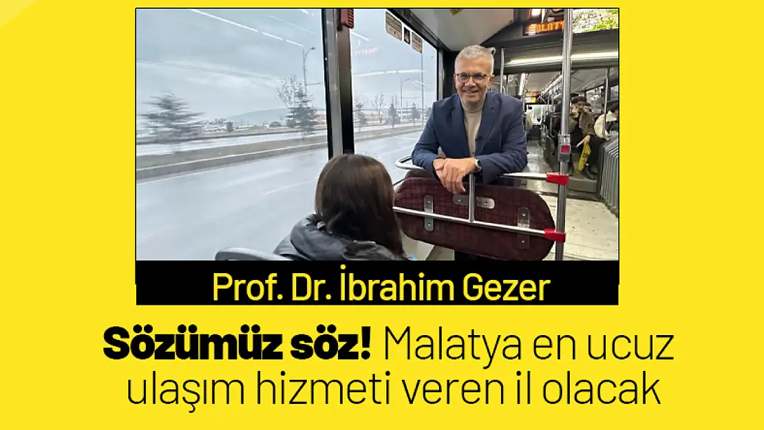 Sözümüz söz! Malatya en ucuz ulaşım hizmeti veren il olacak...