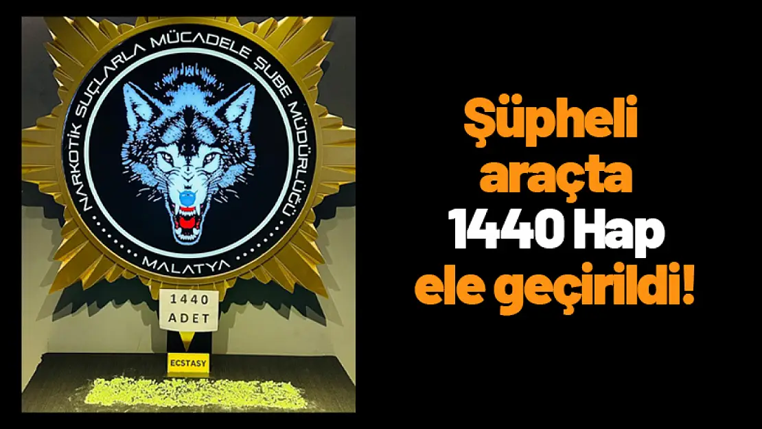 Şüpheli araçta  1440 Hap Ele Geçirildi!