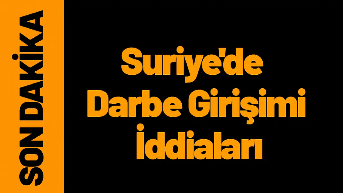 Suriye'de Darbe Girişimi İddiaları