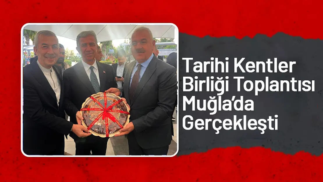 Tarihi Kentler Birliği Toplantısı Muğla'da Gerçekleşti