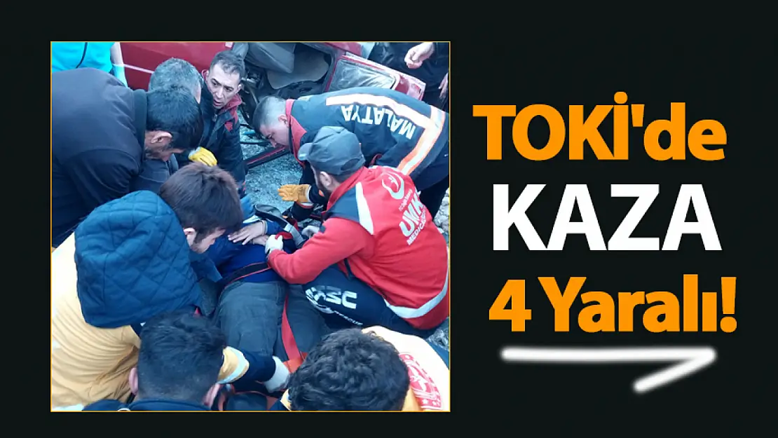 TOKİ'de Kaza 4 Yaralı!