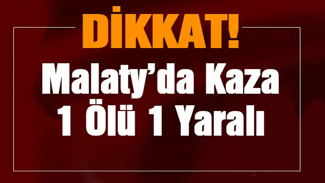 Trafik Kazası 1 Ölü 1 Yaralı