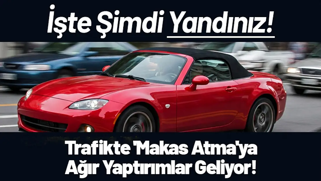 Trafikte 'Makas Atma'ya Ağır Yaptırımlar Geliyor!