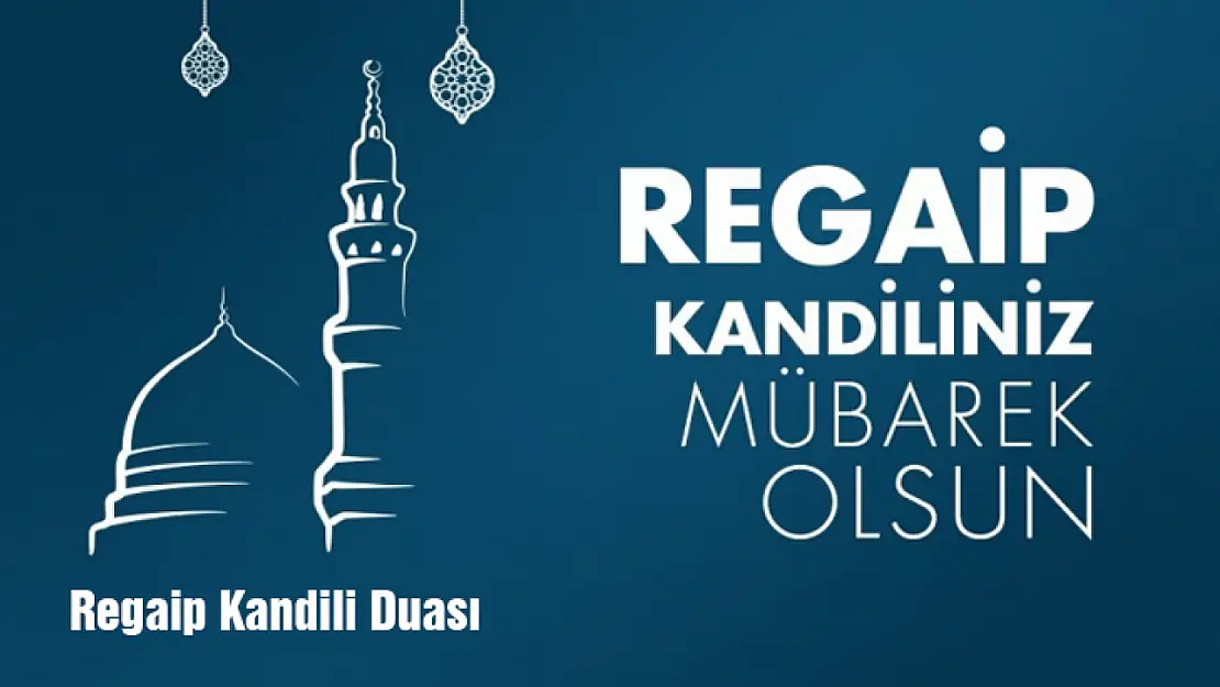 Tüm İslam Aleminin Regaip Kandili Mübarek Olsun...