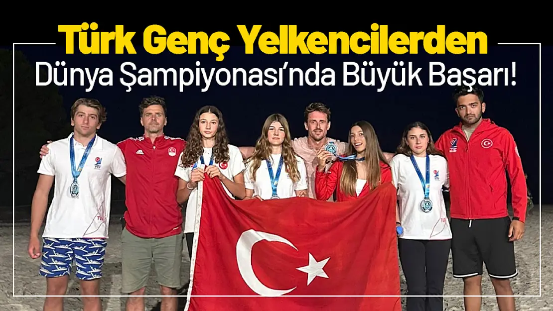 Türk Genç Yelkencilerden Dünya Şampiyonası'nda Büyük Başarı!