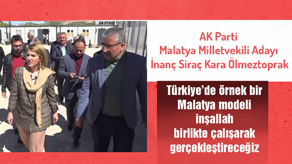 Türkiye'de örnek bir Malatya modeli inşallah birlikte çalışarak gerçekleştireceğiz