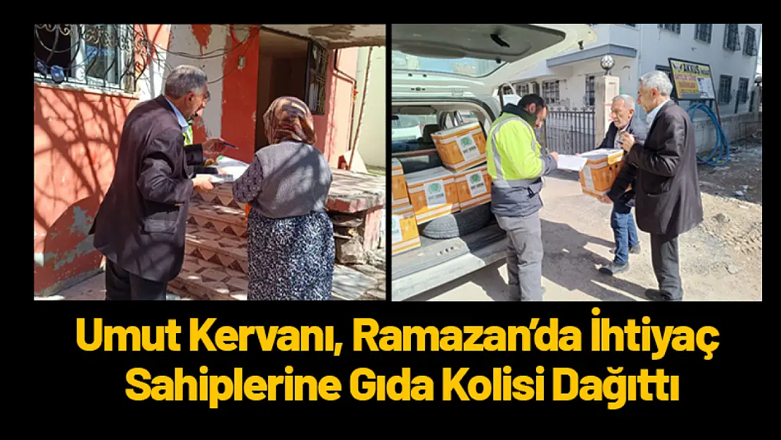 Umut Kervanı, Ramazan'da İhtiyaç Sahiplerine Gıda Kolisi Dağıttı