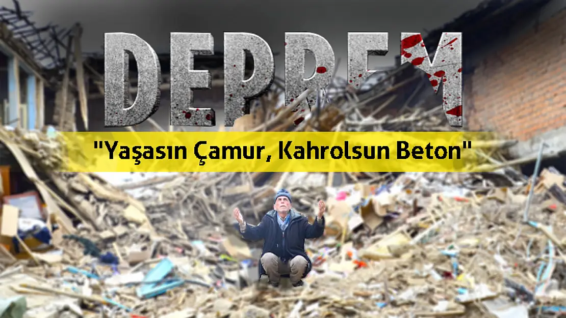 Yaşasın çamur kahrolsun beton