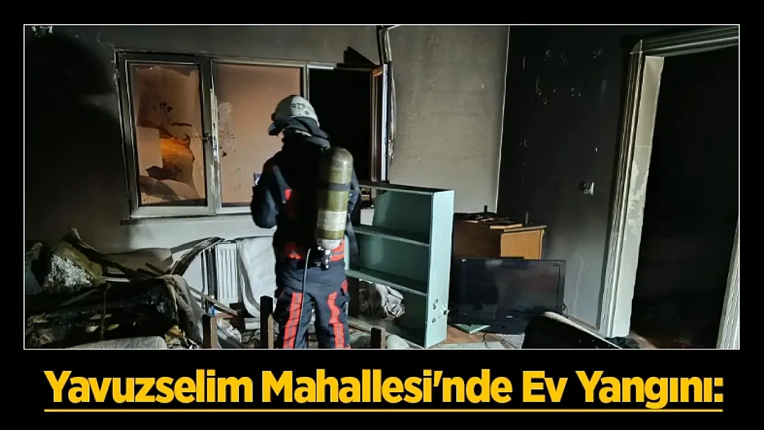 Yavuzselim Mahallesi'nde Ev Yangını